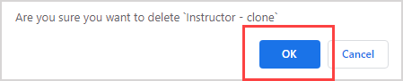 Dialog window "Are you sure you want to delete Instructor - clone', and the OK button is highlighted.